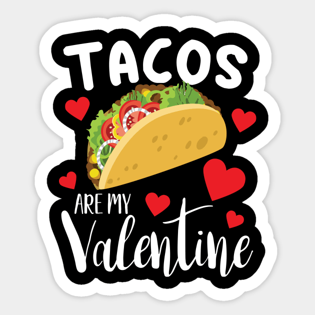 Tacos are my valentine funny taco lover gift Sticker by BadDesignCo